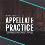 Appellate Practice for the MD Lawyer: State & Federal