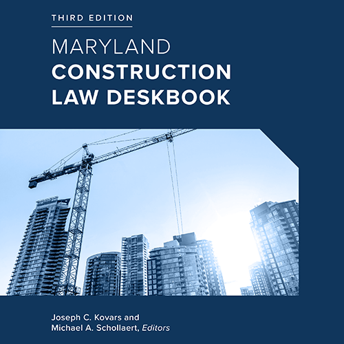 Maryland Construction Law Deskbook, 3rd Ed. (Electronic Pub)