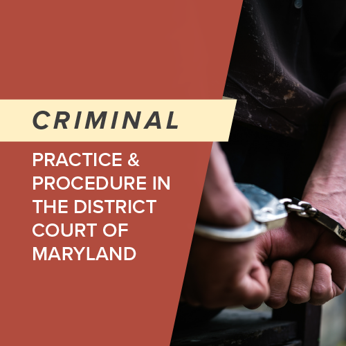 Criminal Practice & Procedure in the District Court of Maryland, 2nd Edition (E-Pub)