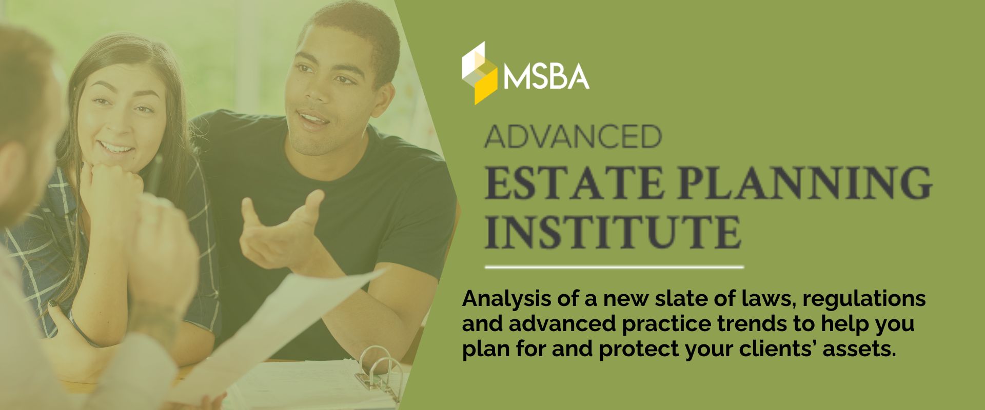 Man and Women talking with lawyer with text Advanced Estate Planning Institute and MSBA logo