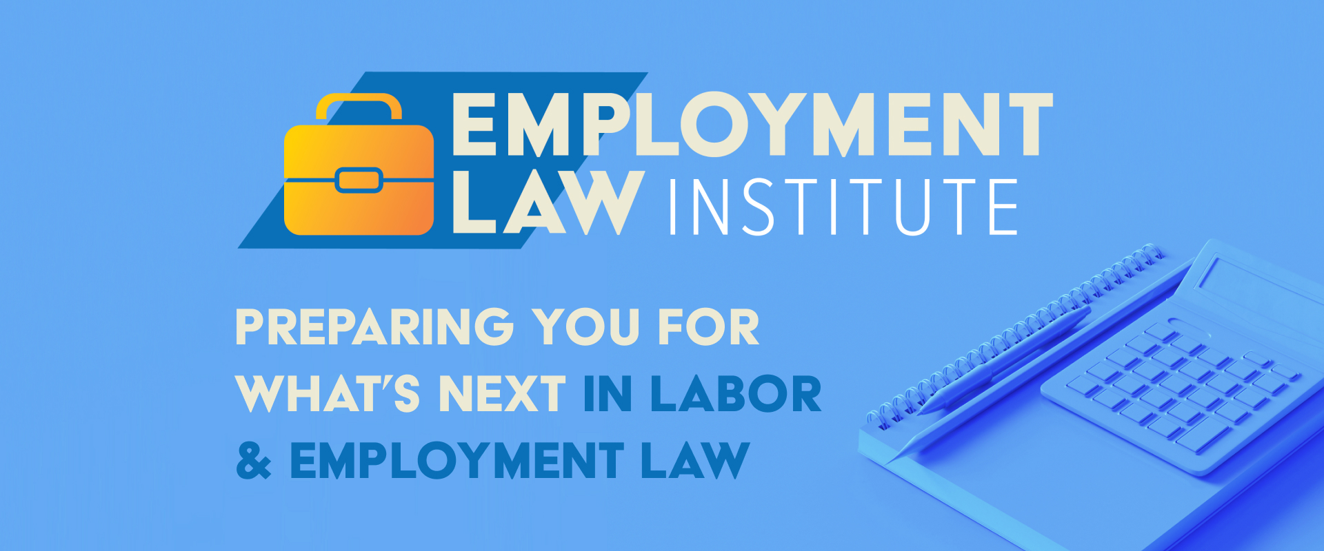 Employment Law Institute Preparing you for What's Next in Labor & Employment Law