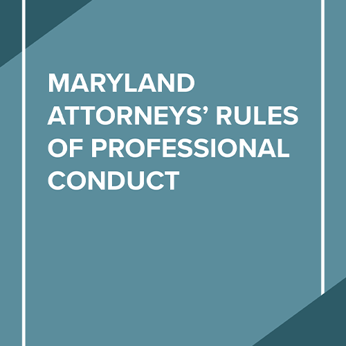 Maryland Attorneys’ Rules of Professional Conduct (E-pub)