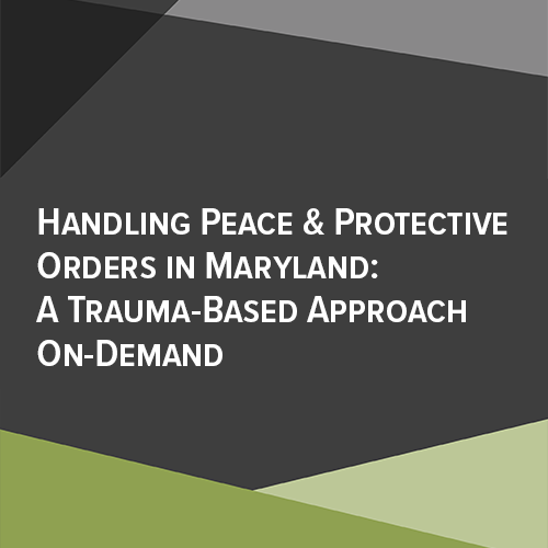 Handling Peace and Protective Order Cases in Maryland
